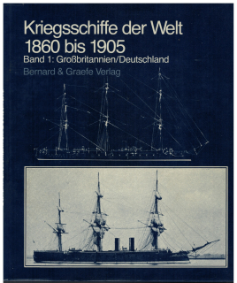 Kriegsschiffe der Welt 1860 bis 1905 Band 1 (1 St.)  Großbritannien und Deutschland; R. Chesneau, E. M. Kolesnik Bernard & Graefe